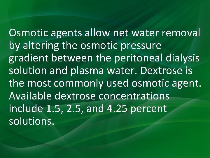 Osmotic agents allow net water removal by altering the osmotic pressure gradient between the