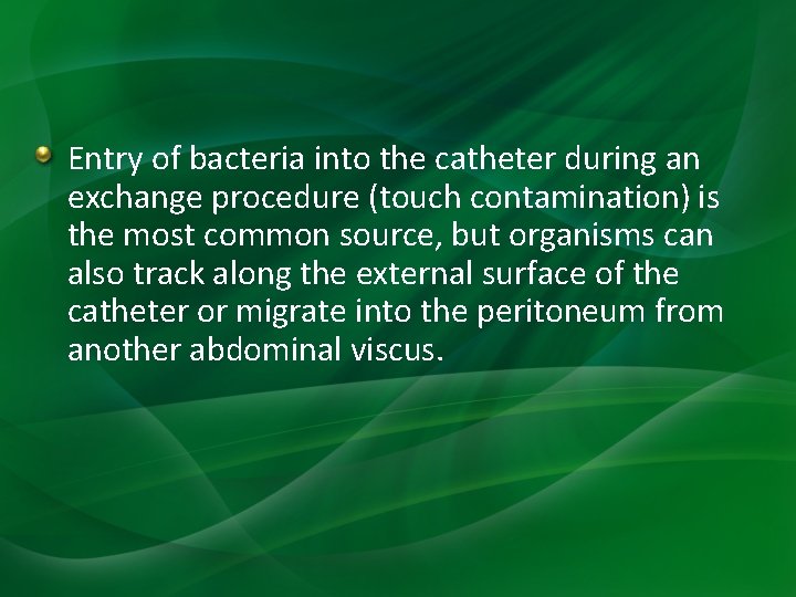 Entry of bacteria into the catheter during an exchange procedure (touch contamination) is the Entry of bacteria into the catheter during an exchange procedure (touch contamination) is the