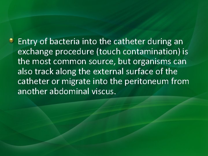 Entry of bacteria into the catheter during an exchange procedure (touch contamination) is the