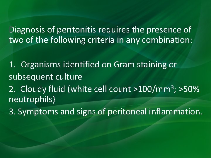 Diagnosis of peritonitis requires the presence of two of the following criteria in any