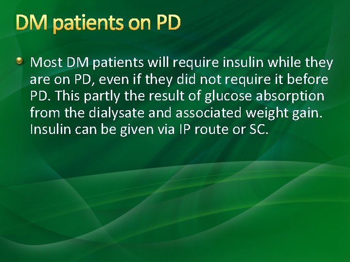 DM patients on PD Most DM patients will require insulin while they are on DM patients on PD Most DM patients will require insulin while they are on