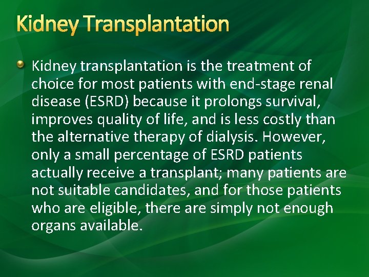 Kidney Transplantation Kidney transplantation is the treatment of choice for most patients with end-stage Kidney Transplantation Kidney transplantation is the treatment of choice for most patients with end-stage
