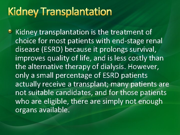 Kidney Transplantation Kidney transplantation is the treatment of choice for most patients with end-stage