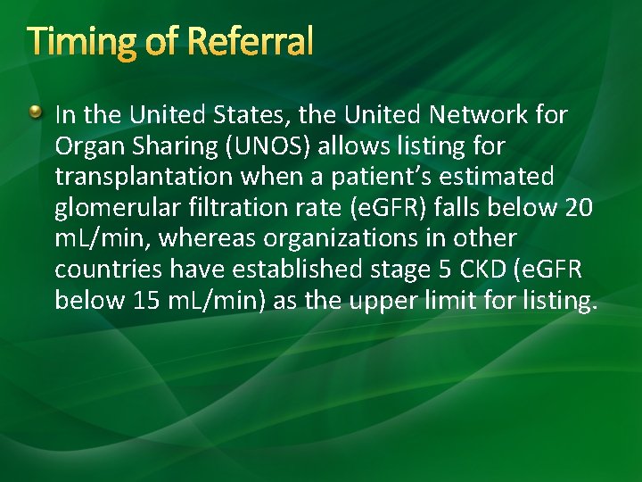 Timing of Referral In the United States, the United Network for Organ Sharing (UNOS) Timing of Referral In the United States, the United Network for Organ Sharing (UNOS)