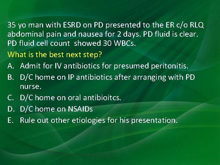 35 yo man with ESRD on PD presented to the ER c/o RLQ abdominal 35 yo man with ESRD on PD presented to the ER c/o RLQ abdominal
