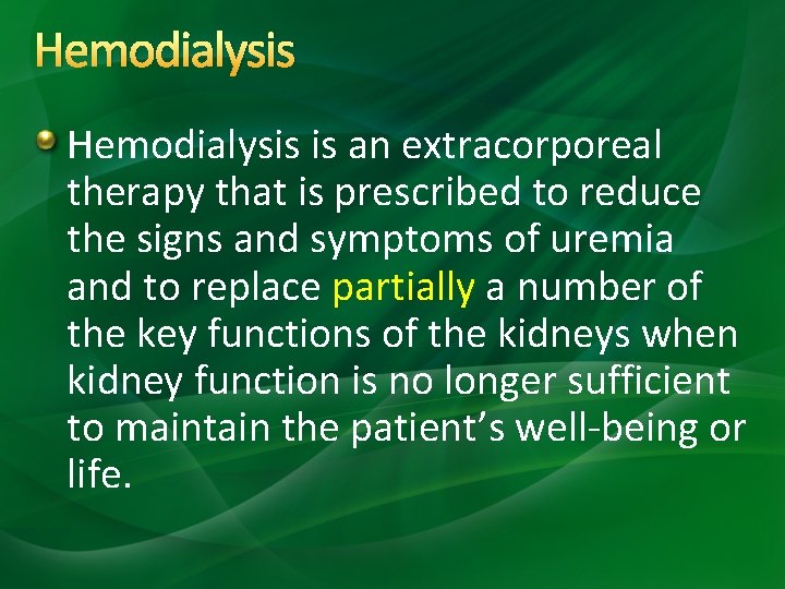Hemodialysis is an extracorporeal therapy that is prescribed to reduce the signs and symptoms Hemodialysis is an extracorporeal therapy that is prescribed to reduce the signs and symptoms