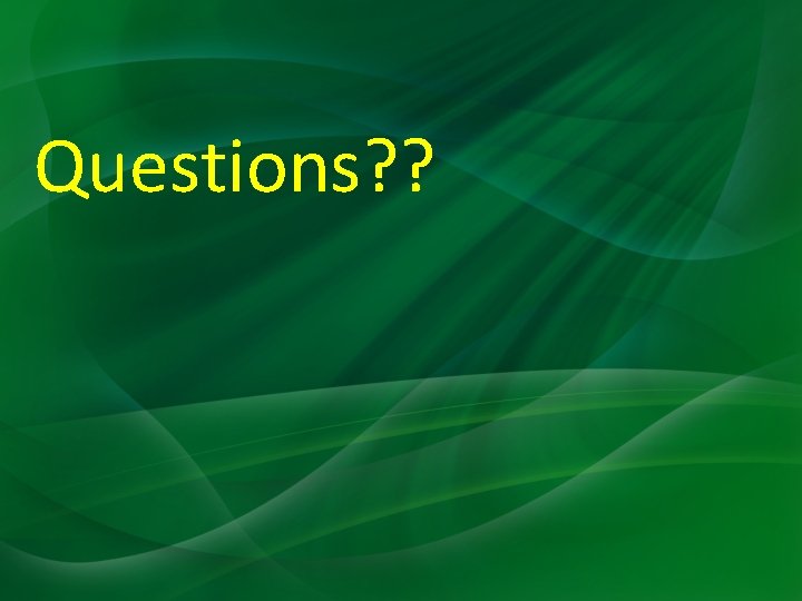 Questions? ? Questions? ?