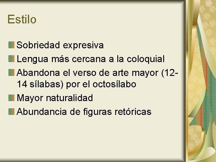 Estilo Sobriedad expresiva Lengua más cercana a la coloquial Abandona el verso de arte Estilo Sobriedad expresiva Lengua más cercana a la coloquial Abandona el verso de arte