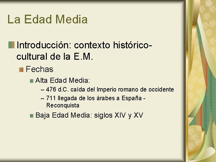 La Edad Media Introducción: contexto históricocultural de la E. M. Fechas Alta Edad Media: La Edad Media Introducción: contexto históricocultural de la E. M. Fechas Alta Edad Media: