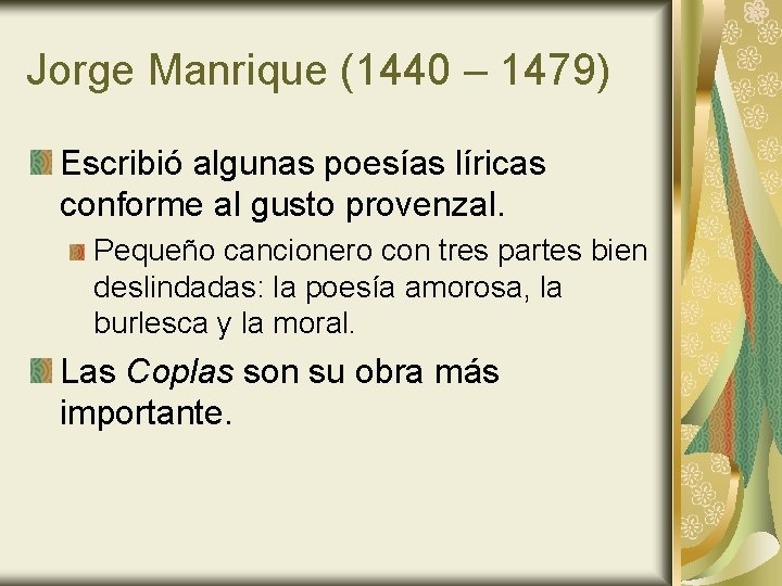 Jorge Manrique (1440 – 1479) Escribió algunas poesías líricas conforme al gusto provenzal. Pequeño Jorge Manrique (1440 – 1479) Escribió algunas poesías líricas conforme al gusto provenzal. Pequeño