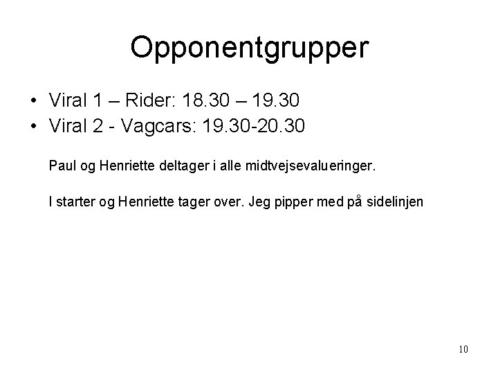 Opponentgrupper • Viral 1 – Rider: 18. 30 – 19. 30 • Viral 2