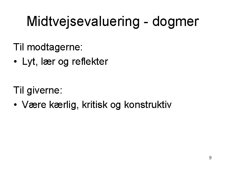 Midtvejsevaluering - dogmer Til modtagerne: • Lyt, lær og reflekter Til giverne: • Være