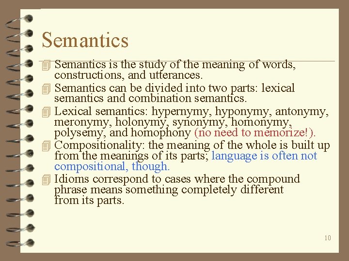 Semantics 4 Semantics is the study of the meaning of words, constructions, and utterances.