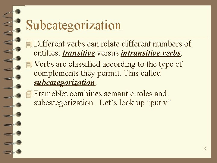 Subcategorization 4 Different verbs can relate different numbers of entities: transitive versus intransitive verbs.