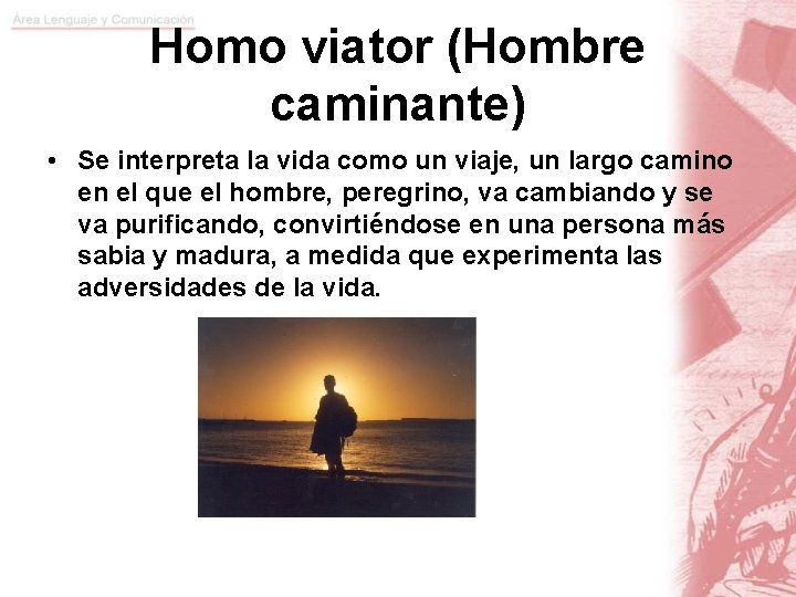 Homo viator (Hombre caminante) • Se interpreta la vida como un viaje, un largo