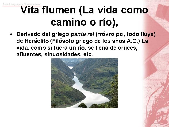 Vita flumen (La vida como camino o río), • Derivado del griego panta rei