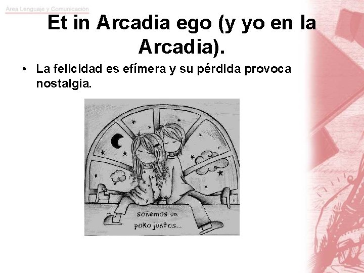 Et in Arcadia ego (y yo en la Arcadia). • La felicidad es efímera