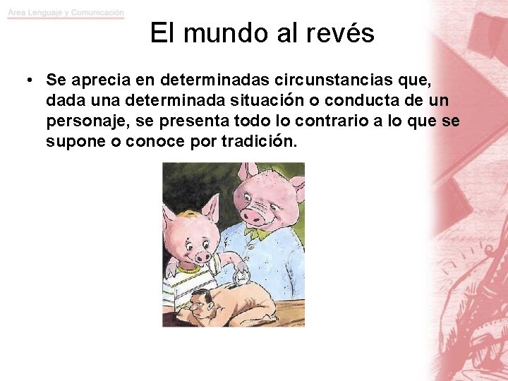 El mundo al revés • Se aprecia en determinadas circunstancias que, dada una determinada