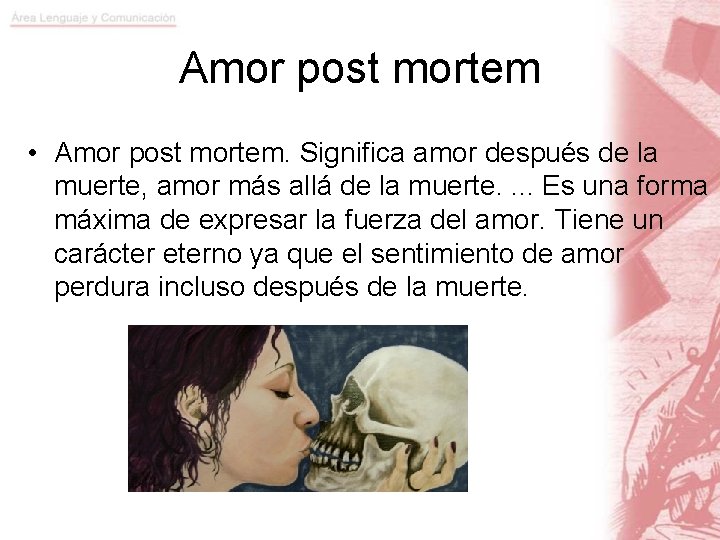 Amor post mortem • Amor post mortem. Significa amor después de la muerte, amor