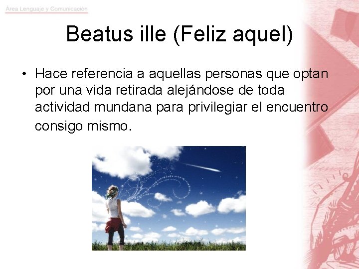 Beatus ille (Feliz aquel) • Hace referencia a aquellas personas que optan por una