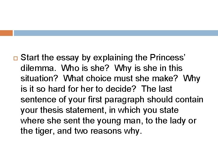  Start the essay by explaining the Princess’ dilemma. Who is she? Why is