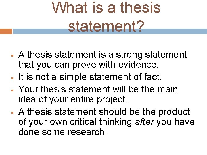 What is a thesis statement? A thesis statement is a strong statement that you