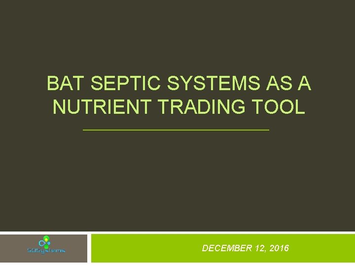 BAT SEPTIC SYSTEMS AS A NUTRIENT TRADING TOOL DECEMBER 12, 2016 