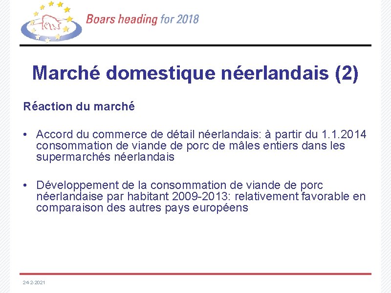 Marché domestique néerlandais (2) Réaction du marché • Accord du commerce de détail néerlandais: