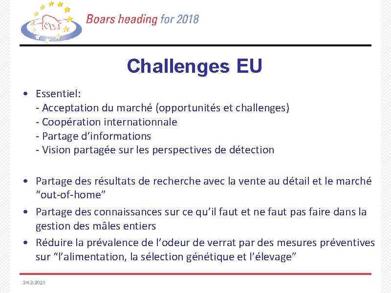 Challenges EU • Essentiel: - Acceptation du marché (opportunités et challenges) - Coopération internationnale