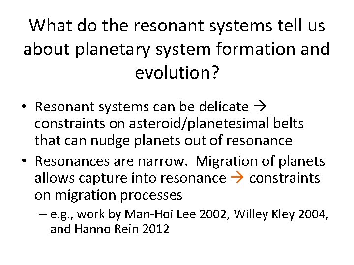 What do the resonant systems tell us about planetary system formation and evolution? • What do the resonant systems tell us about planetary system formation and evolution? •