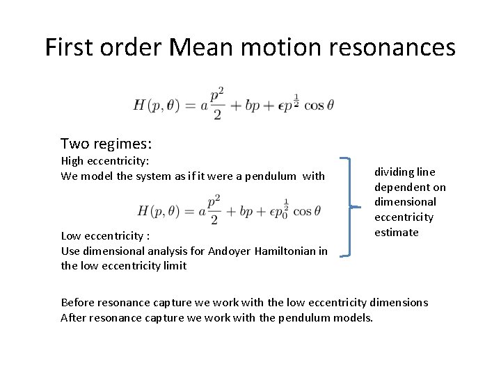 First order Mean motion resonances Two regimes: High eccentricity: We model the system as First order Mean motion resonances Two regimes: High eccentricity: We model the system as