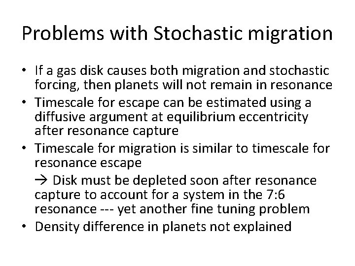 Problems with Stochastic migration • If a gas disk causes both migration and stochastic Problems with Stochastic migration • If a gas disk causes both migration and stochastic