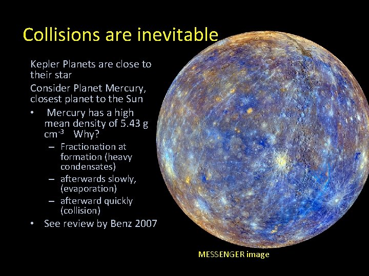Collisions are inevitable Kepler Planets are close to their star Consider Planet Mercury, closest Collisions are inevitable Kepler Planets are close to their star Consider Planet Mercury, closest