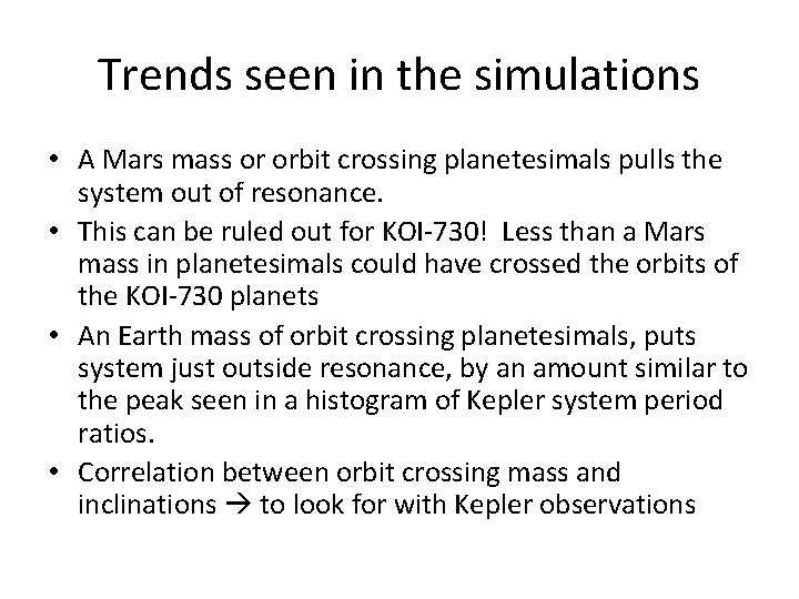 Trends seen in the simulations • A Mars mass or orbit crossing planetesimals pulls Trends seen in the simulations • A Mars mass or orbit crossing planetesimals pulls