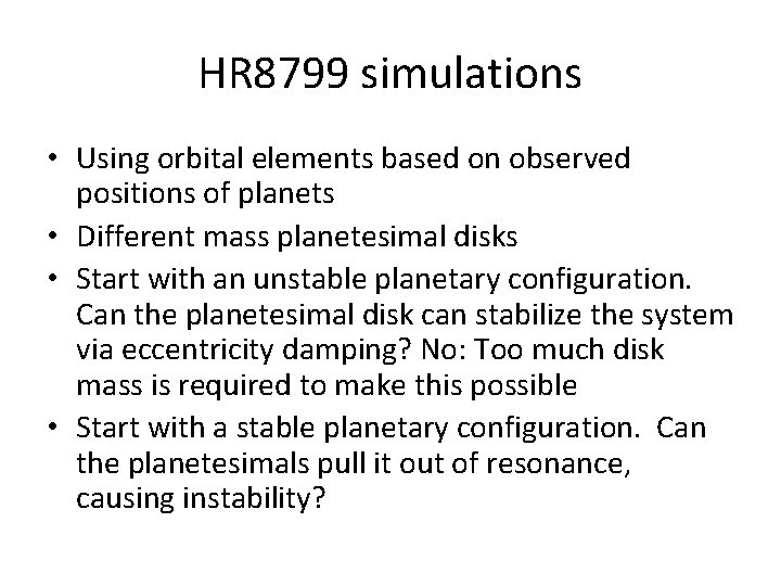 HR 8799 simulations • Using orbital elements based on observed positions of planets • HR 8799 simulations • Using orbital elements based on observed positions of planets •