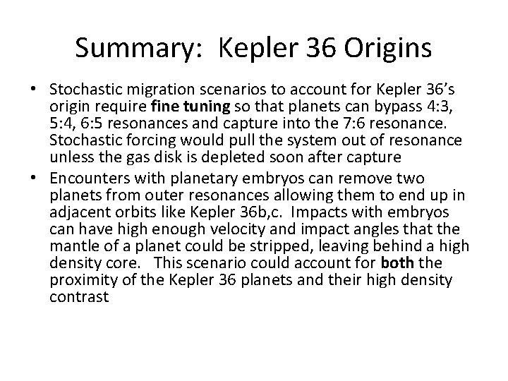 Summary: Kepler 36 Origins • Stochastic migration scenarios to account for Kepler 36’s origin Summary: Kepler 36 Origins • Stochastic migration scenarios to account for Kepler 36’s origin