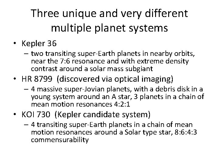 Three unique and very different multiple planet systems • Kepler 36 – two transiting Three unique and very different multiple planet systems • Kepler 36 – two transiting
