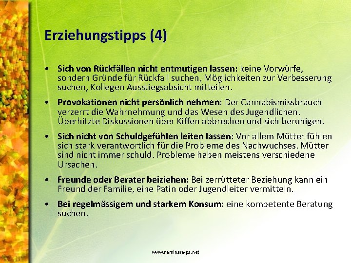 Erziehungstipps (4) • Sich von Rückfällen nicht entmutigen lassen: keine Vorwürfe, sondern Gründe für