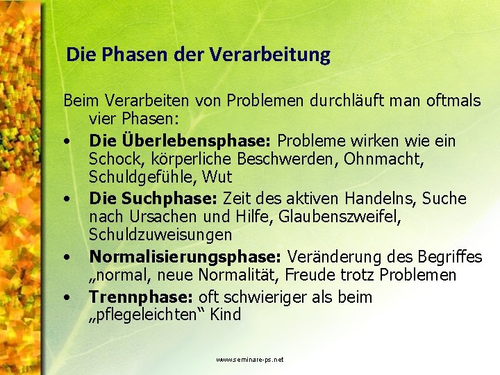 Die Phasen der Verarbeitung Beim Verarbeiten von Problemen durchläuft man oftmals vier Phasen: •