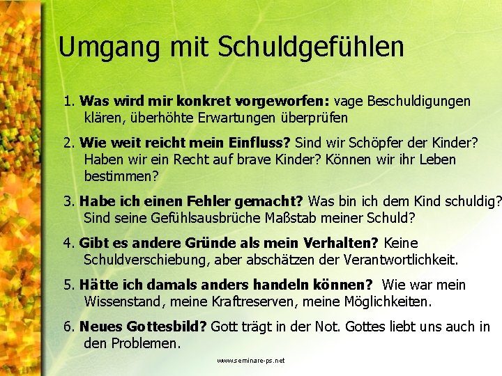 Umgang mit Schuldgefühlen 1. Was wird mir konkret vorgeworfen: vage Beschuldigungen klären, überhöhte Erwartungen