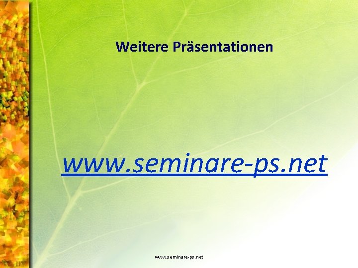 Weitere Präsentationen www. seminare-ps. net 