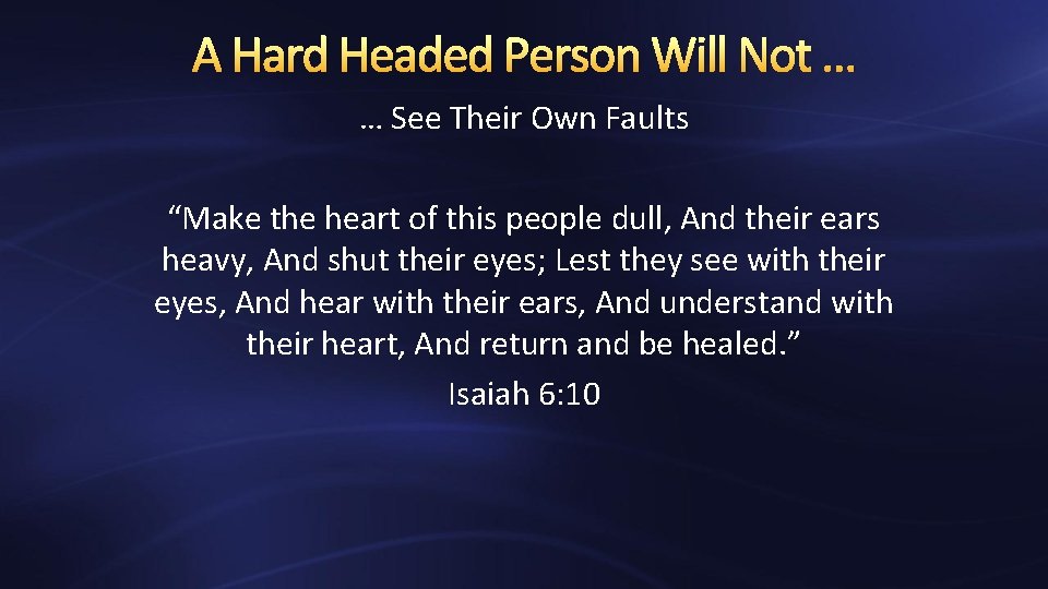 A Hard Headed Person Will Not … … See Their Own Faults “Make the