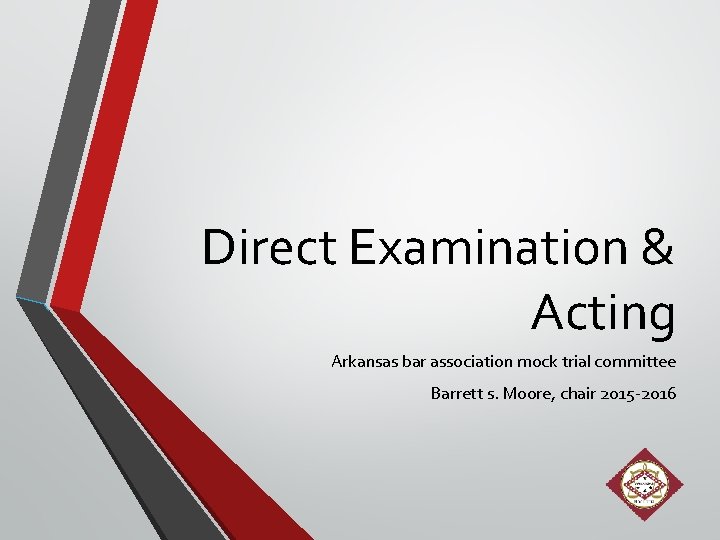 Direct Examination & Acting Arkansas bar association mock trial committee Barrett s. Moore, chair