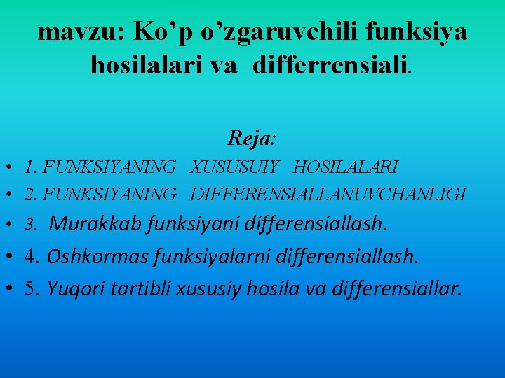 mavzu: Ko’p o’zgaruvchili funksiya hosilalari va differrensiali. Reja: • 1. FUNKSIYANING XUSUSUIY HOSILALARI •