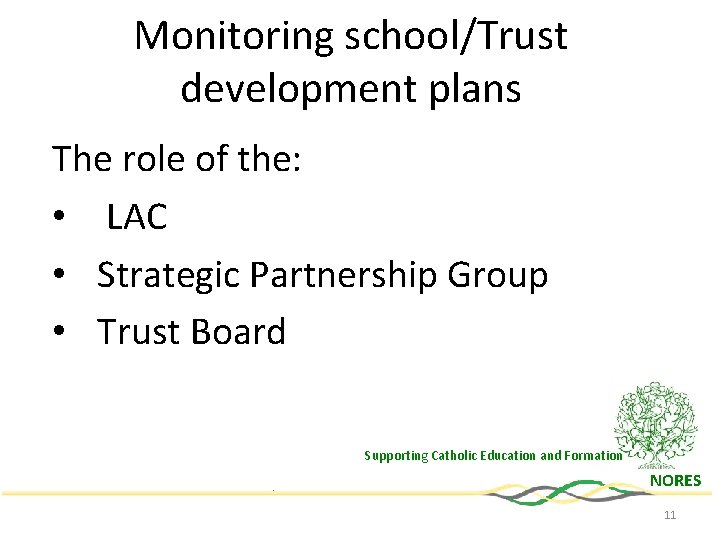 Monitoring school/Trust development plans The role of the: • LAC • Strategic Partnership Group Monitoring school/Trust development plans The role of the: • LAC • Strategic Partnership Group