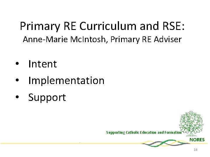 Primary RE Curriculum and RSE: Anne-Marie Mc. Intosh, Primary RE Adviser • Intent •