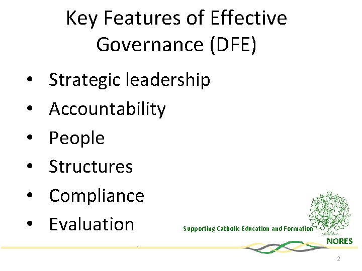 Key Features of Effective Governance (DFE) • • • Strategic leadership Accountability People Structures