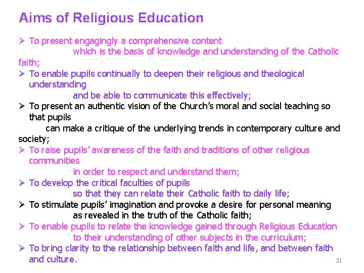 Aims of Religious Education Ø To present engagingly a comprehensive content which is the Aims of Religious Education Ø To present engagingly a comprehensive content which is the