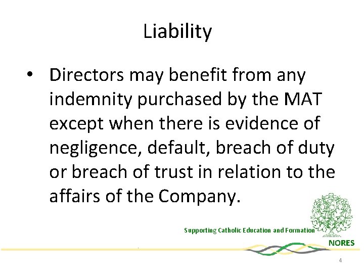 Liability • Directors may benefit from any indemnity purchased by the MAT except when