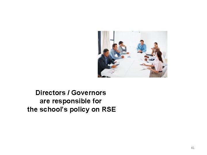 Directors / Governors are responsible for the school’s policy on RSE 41 